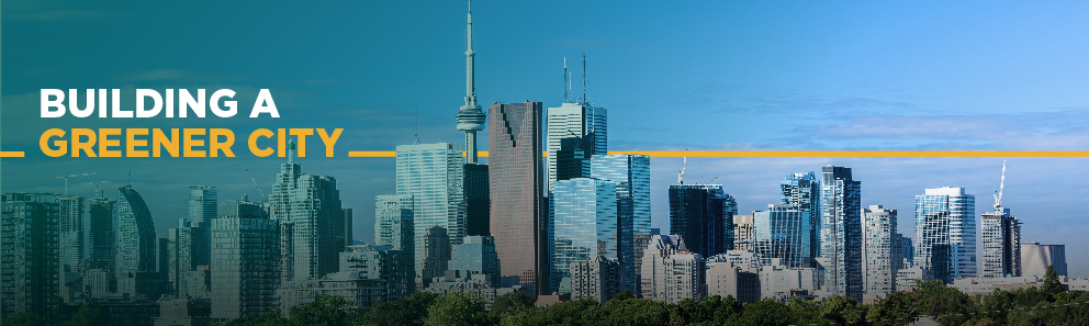 Toronto skyline with the header 'Building a Greener City.'